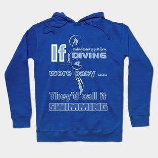 IF Springboard & Platform Diving Were Easy...They'd Call it Swimming Hoodie